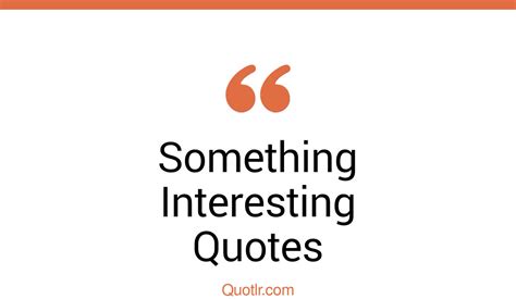 The 35 Something Interesting Quotes Page 33 QUOTLR