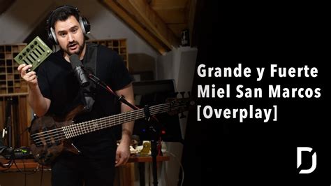 Tutorial Grande Y Fuerte Miel San Marcos Overplay YouTube