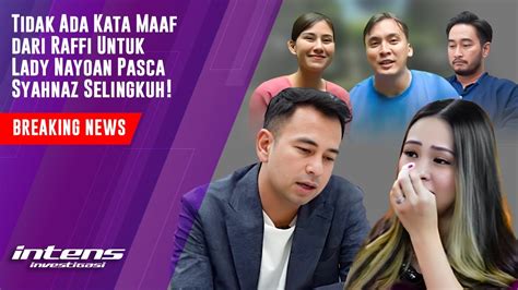 Tak Ada Kata Maaf Dari Raffi Untuk Lady Pasca Syahnaz Selingkuh