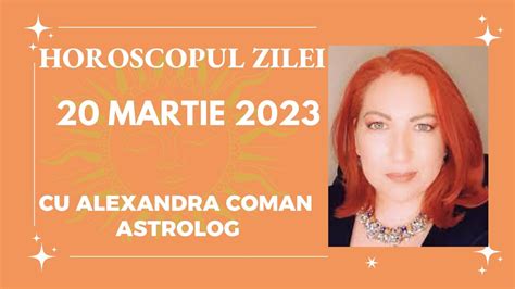 Horoscopul Zilei Luni 20 Martie 2023 I Incepe Un Nou An Astrologic