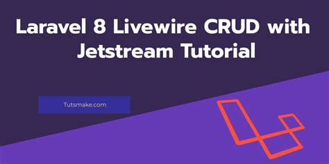 Laravel Livewire Crud With Jetstream Tutorial