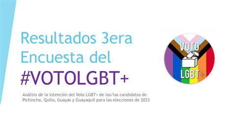 Resultados Era Encuesta De Intenci N Del Voto Lgbt Ecuador Voto