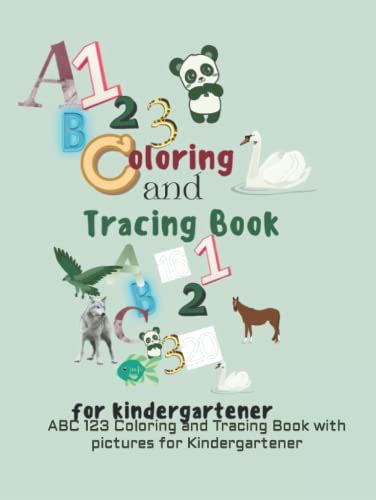 ABC 123 Coloring and Tracing Book for Kindergartener: ABC 123 Coloring and Tracing Book with ...