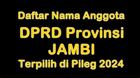 Daftar Nama Nama Anggota Dprd Provinsi Jambi Yang Terpilih Di Pileg