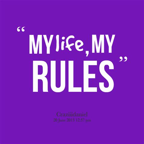 My Life My Rules Quotes. QuotesGram