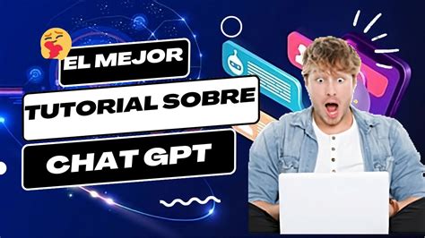 El Mejor Tutorial Aprende Todo Sobre Chat Gpt En Minutos Youtube