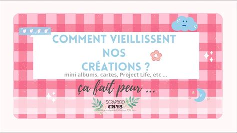 Comment Vieillissent Nos Cr Ations Scrap Papiers Embellissements