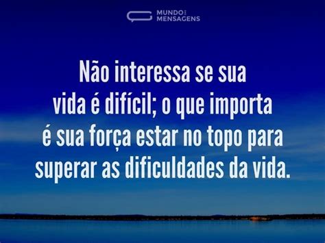 Superar Dificuldades Da Vida Mundo Das Mensagens