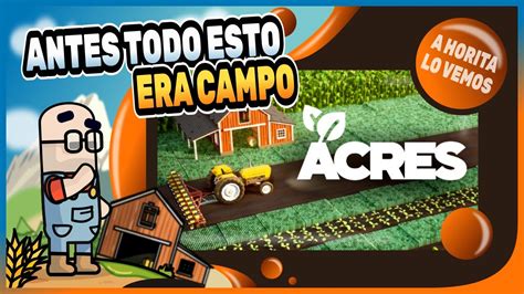 ANTES TODO ESTO ERA CAMPO ACRES gameplay español GESTIÓN FARMING