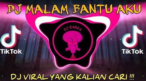 Dj Malam Bantu Aku Viral Tik Tok Terbaru Mengkane Youtube