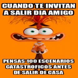 Meme Personalizado Cuando Te Invitan A Salir Dia Amigo Pensas