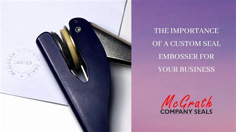 The importance of a Custom Seal Embosser for your Business