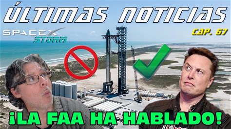 Últimas noticias sobre SpaceX Cap 67 La FAA ha hablado YouTube