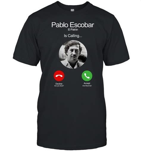 Pablo Escobar El Patron Is Calling Decline Are You Sure Accept And Must