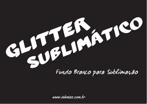 Gliter Sublimatico Fundo Branco By Inkmixx Issuu