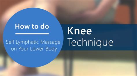 Lymphatic Self Massage Step 8 Knee Technique Part 14 Of 20 Youtube