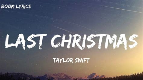 Taylor Swift Last Christmas Lyrics Youtube
