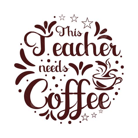 This Teacher Needs Coffee Typography T Shirt Design Coffee Typography T Shirt Design T Shirt