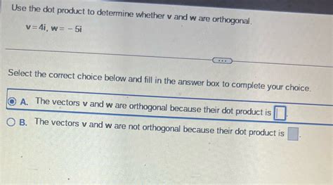 Solved Use The Dot Product To Determine Whether V And W Are Orthogonal V Course Hero