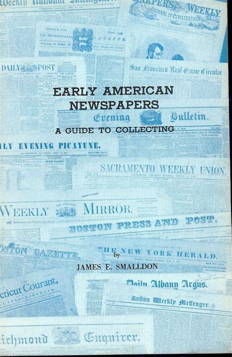 Early American Newspapers A Guide To Collecting By Smalldon James E