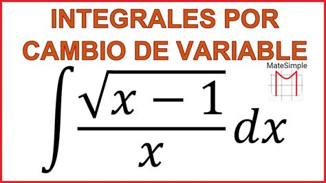 Integral Por Sustituci N O Cambio De Variable Ejercicio Youtube