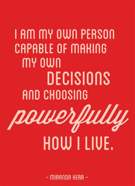 I Am My Own Person Capable Of Making My Own Decisions And Choosing