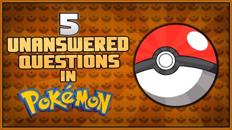 5 Unanswered Questions in Pokémon YouTube