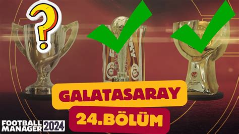 Galatasaray Kariyeri 24 Bölüm Football Manager 2024 Sezon Finali