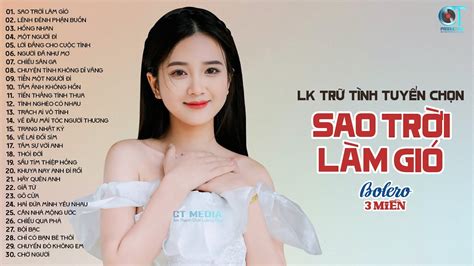 Nhạc Trữ Tình Bolero Chọn Lọc 2023 - LK SAO TRỜI LÀM GIÓ, LÊNH ĐÊNH ...