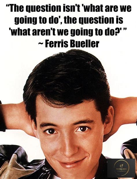 Ferris Bueller Quotes From Ferris Bueller S Day Off