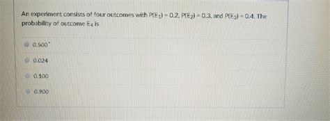 Solved An experiment consists of four outcomes with P(E1) | Chegg.com 