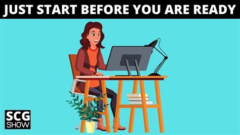 Benefits Of Starting Before You Are Ready Benefit Ready Start