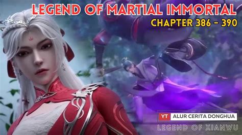 Legend Of Martial Immortal Chapter 386 390 Alur Cerita Legend Of