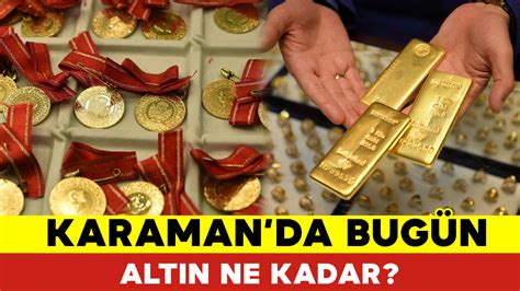 Karaman Altın Fiyatları Bugün Ne Kadar Karaman 30 Nisan 2024 Salı