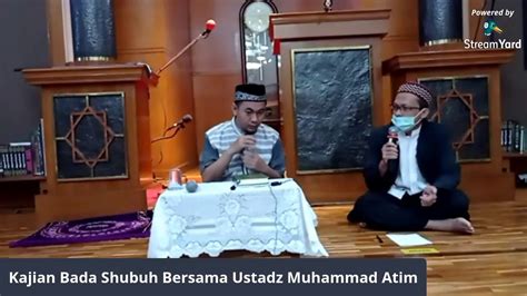 Kajian Bada Shubuh Bersama Ustadz Muhammad Atim Youtube