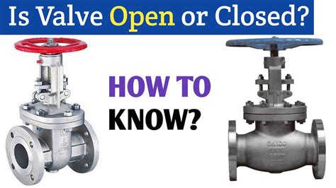 How Do You Know If A Valve Is Open Or Closed How Are The Valve Closed