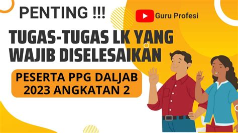 Penjelasan Lengkap Tugas Tugas Lk Ppg Daljab Angkatan Tahun