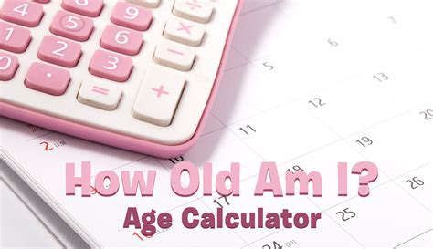 Age Calculator How Old Am I Exact And Fast