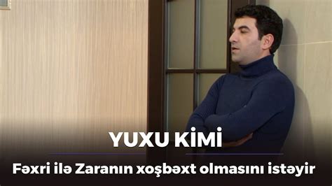 Yuxu kimi Cövdət Fəxri və Zaranın xoşbəxt olması üçün çalışacaq