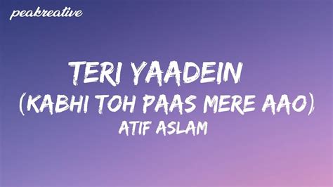 Teri Yaadein Atif Aslam Kabhi Toh Paas Mere Aao Lyrics Youtube