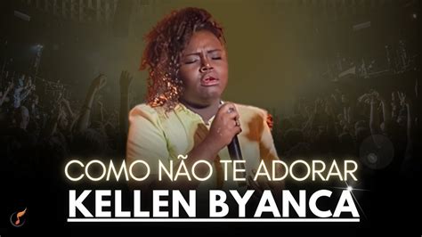 Kellen Byanca Os Melhores Clipes Dvd Como N O Te Adorar Youtube