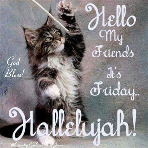 Hallelujah Hello My Friends Its Friday Pictures Photos And Images