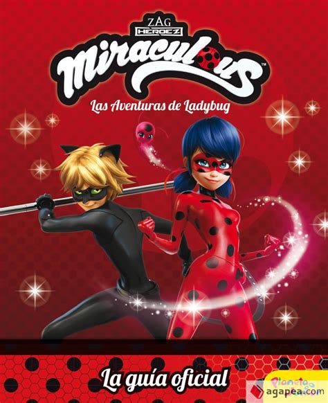 Miraculous Las Aventuras De Ladybug La Guia Oficial Prodigiosa