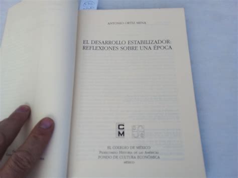 El desarrollo estabilizador reflexiones sobre una época by Ortiz Mena