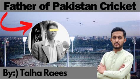 Father Of Pakistan Cricket Abdul Hafeez Kardar Talha Raees Pashto