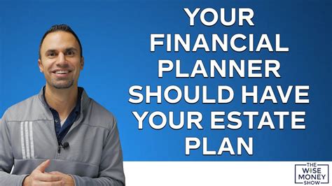 Why Your Financial Planner Should Have Your Estate Plan YouTube