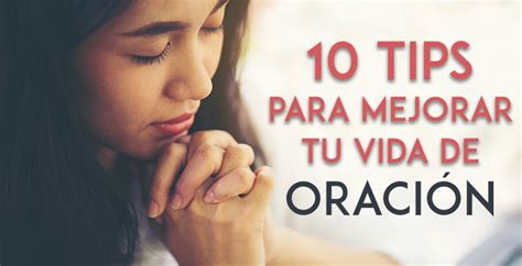 10 “tips” Para Mejorar Tu Vida De Oración Escrito Esta