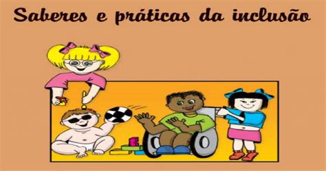 Saberes E Práticas Da Inclusão — SÓ Escola