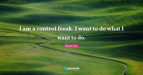 Best Control Freak Quotes with images to share and download for free at ...