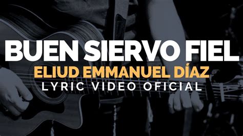 Buen Siervo Fiel Eliud Emmanuel D Az Lyric Video Youtube